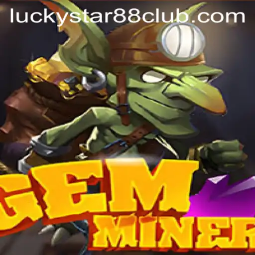 Exploring the World of GemMiner and the Allure of Lucky Star 88